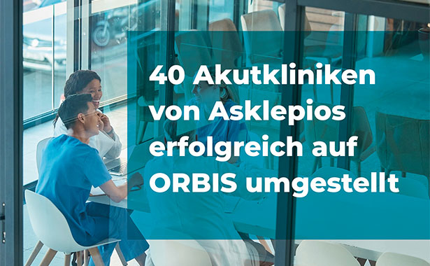 40 Akutkliniken von Asklepios erfolgreich auf ORBIS umgestellt