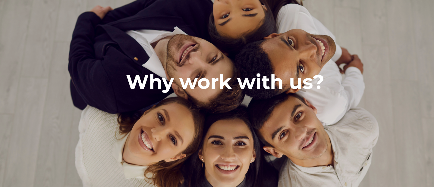 Grupo de personas juntando las cabezas con título "Why work with us?"